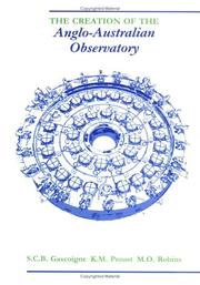 Cover of: The creation of the Anglo-Australian observatory by S. C. B. Gascoigne