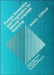 Cover of: Formal semantics and pragmatics for natural language querying