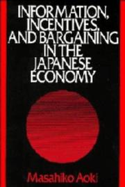 Cover of: Information, incentives, and bargaining in the Japanese economy