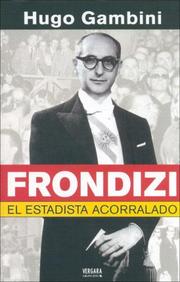 Cover of: Frondizi. El Estadista Acorralado by Hugo Gambini