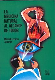 Cover of: La Medicina Natural Al Alcance de Todos by Manuel Lazaeta Acharan, Manuel Lezaeta Acharan, Manuel Lazaeta Acharan, Manuel Lezaeta Acharan