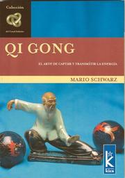 Cover of: Qi Gong. El arte de captar y trasmitir la energia by Mario Schwarz