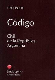 Cover of: Codigo Civil de La Republica Argentina 2003 by Leyes y. Codigos Argentina, Leyes y. Codigos Argentina