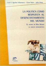 Cover of: La política como respuesta al desencantamiento del mundo: el aporte de Max Weber al debate democrático