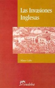 Cover of: Las invasiones inglesas by [documentos compilados por] Klaus Gallo.