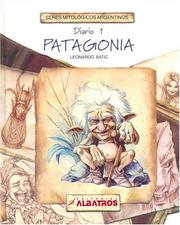 Cover of: Patagonia: Diario Primero (Seres Mitologicos Argentinos/ Mythological Beings of Argentina)