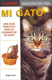 Cover of: Mi Gato/ My Cat: Una Guia Practica Para El Cuidado De Su Gato / a Practical Guide for the Care of Your Cat (Mascotas En Casa / House Pets)