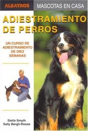 Cover of: Adiestramiento De Perros/ Training of Dogs: Un Curso De Adiestramiento De Diez Semanas / A Ten Week Training Course (Mascotas En Casa / House Pets)