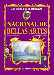 Cover of: Museo Nacional De Bellas Artes/ National Museum of Fine Arts (Una Visita Por El Museo / a Visit Through the Museum) by Laura Estefania, Laura Estefania