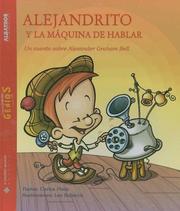 Cover of: Alejandrito y la Maquina de Hablar: Un Cuento Sobre Alexander Graham Bell (Pequenos Grandes Genios)