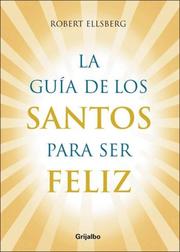 Cover of: La Guia de Los Santos Para Ser Feliz