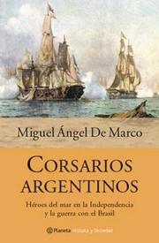 Corsarios argentinos by Miguel Angel de Marco