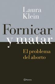 Cover of: Fornicar y Matar - El Problema del Aborto by Laura Klein