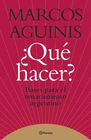 Cover of: Que Hacer?: Bases Para El Renacimiento Argentino