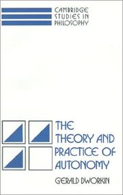 The theory and practice of autonomy by Gerald Dworkin