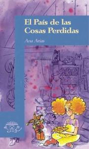 Cover of: El Pais de Las Cosas Perdidas by Ana Arias