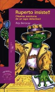 Cover of: Ruperto Insiste!! - Nuevas Aventuras de Un Sapo Detective by Roy Berocay