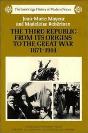 Cover of: The Third Republic from its Origins to the Great War, 18711914 (The Cambridge History of Modern France) by Jean-Marie Mayeur, Madeleine Rebirioux