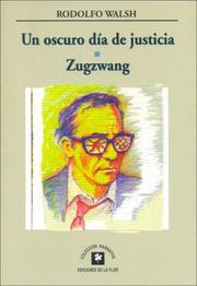 Cover of: Un Oscuro Dia de Justicia - Zugzwang by Rodolfo J. Walsh