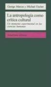 Cover of: La Antropologia Como Critica Cultural by George E. Marcus, Michael M. J. Fischer