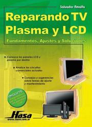 Cover of: Reparando TV Plasma y LCD/ Repairing Plasma TV and LCD: Fundamentos, Ajustes y Soluciones