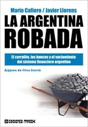 Cover of: La Argentina Robada: El Corralito, Los Bancos y El Vaciamiento del Sistema Financiero