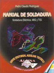 Manual de Soldadura, Soldadura Electrica, MIG y TIG by Pedro Claudio Rodriguez