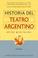Cover of: Historia del Teatro Argentino En Las Provincias (Colección Instituto Nacional del Teatro)