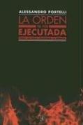 Cover of: La Orden Ya Fue Ejecutada: Roma, las Fosas Ardeatinas, la Memoria