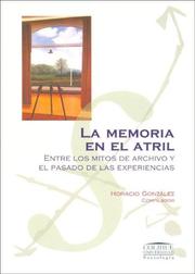 Cover of: La Memoria En El Atril: Entre Los Mitos de Archivo y El Pasado de Las Experiencias (Colihue Universidad)
