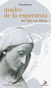 Cover of: Madre de La Esperanza - 365 Dias Con Maria by Wilhelm Muhs