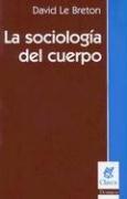 Cover of: La Sociologia del Cuerpo (Claves (Ediciones Nueva Vision)) by David Le Breton