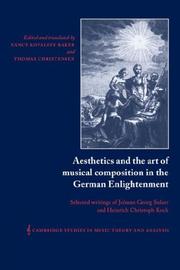 Cover of: Aesthetics and the art of musical composition in the German Enlightenment: selected writings of Johann Georg Sulzer and Heinrich Christoph Koch