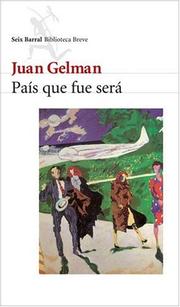 Cover of: Pais Que Fue Sera by Juan Gelman