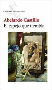 Cover of: El Espejo Que Tiembla by Abelardo Castillo