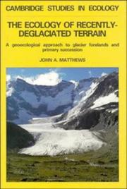 Cover of: The ecology of recently-deglaciated terrain: a geoecological approach to glacier forelands and primary succession