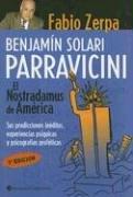 Cover of: Benjamin Solari Parravicini: El Nostradamus de America: Sus Predicciones Ineditas, Experiencias Psiquicas y Psicografias Profeticas