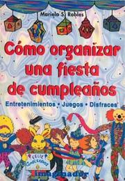 Cover of: Como Organizar Una Fiesta De Cumpleanos by Mariela S. Robles, Mariela S. Robles