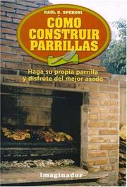 Cover of: Como Construir Parrillas / How to construct Grills: Haga su propia parrilla y disfrute del mejor asado / Make your own grill and enjoy the best roast