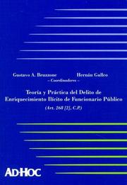 Cover of: Teoria y Practica del Delito de Enriquecimiento Ilicito de Funcionario Publico, Art. 268 (2), C.P. by Gustavo A. Bruzzone, Hernan Gullco