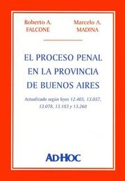 Cover of: El Proceso Penal En La Provincia de Buenos Aires by Roberto A. Falcone, Marcelo A. Madina