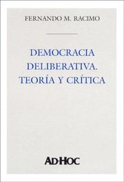 Cover of: Democracia Deliberativa. Teoria y Critica by Fernando M. Racimo
