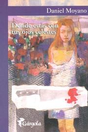 Cover of: Donde Estas Con Tus Ojos Celestes by Daniel Moyano
