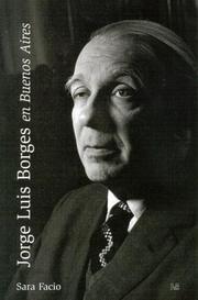 Cover of: Jorge Luis Borges en Buenos Aires/ Jorge Luis Borges in Buenos Aires (Imagen Latente/ Latent Image) by Sara Facio