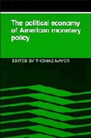 Cover of: The Political economy of American monetary policy by edited by Thomas Mayer.