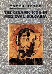 THE CERAMIC ICON IN MEDIEVAL BULGARIA by Totyu Totev