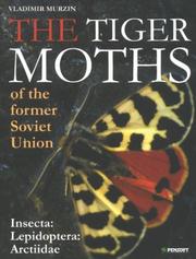 Tiger Moths of the Former Soviet Union (Insecta: Lepidoptera: Arctiidae (Pensoft Series Faunistica, 23) by Vladimir Murzin