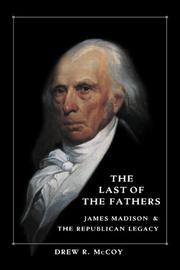 Cover of: The last of the fathers: James Madison and the Republican legacy