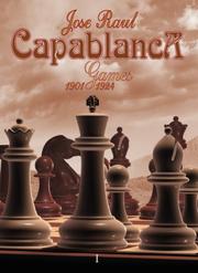 Cover of: Jose Raul Capablanca: Games 1901-1924 (Games Collections)