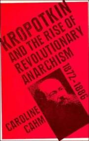 Cover of: Kropotkin and the rise of revolutionary anarchism, 1872-1886